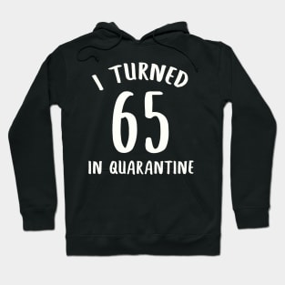 I Turned 65 In Quarantine Hoodie